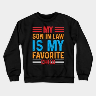 My Son in law is my favorite child Crewneck Sweatshirt